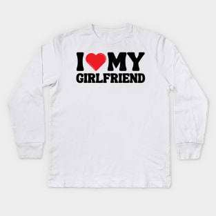 I Love My Girlfriend Kids Long Sleeve T-Shirt